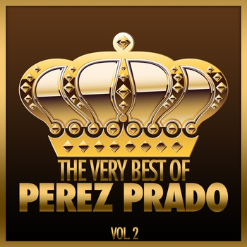 Perez Prado - The Very Best of Perez Prado, Vol. 2
