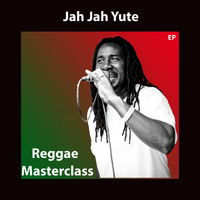 Jah Jah Yute - Reggea Masterclass