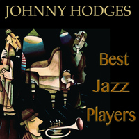 Johnny Hodges - Best Jazz Players