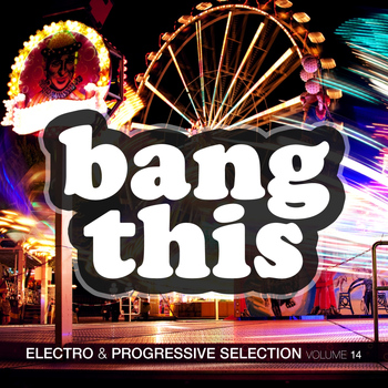 Various Artists - Bang This ! - Electro & Progressive Selection, Vol. 14