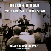 Nelson Riddle and His Orchestra - You Are Me Lucky Star - Nelson Riddle in 1957 (Original Recordings)