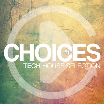 Various Artists - Choices - Tech House Selection, Vol. 10