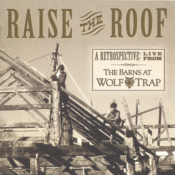 Wolf Trap - Raise the Roof - A Retrospective:  Live from The Barns at Wolf Trap
