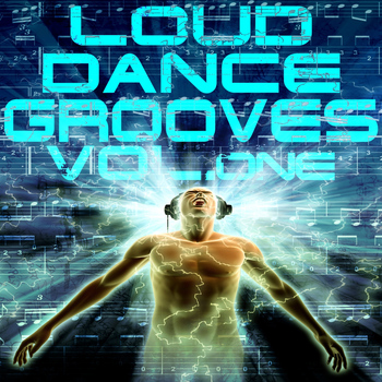 Various Artists - Loud Dance Grooves, Vol.1 (Refreshing and Energetic Electro and House Trax)