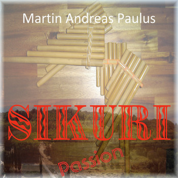 Martin Andreas Paulus - Sikuri Passion
