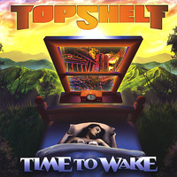 Top Shelf - Time To Wake