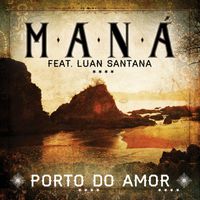Maná - Porto Do Amor (feat. Luan Santana)