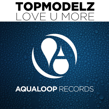 Topmodelz - Love U More
