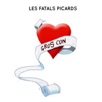 Les Fatals Picards - Gros Con