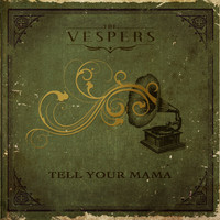 The Vespers - Tell Your Mama