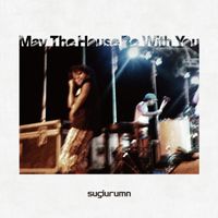 Sugiurumn - May The House Be With You