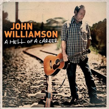 John Williamson - A Hell of a Career