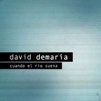 David deMaria - Cuando el río suena