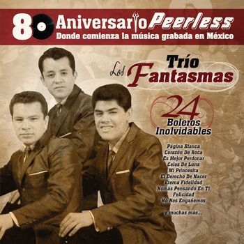 Los Fantasmas - Peerless 80 Aniversario - 24 Boleros Inolvidables