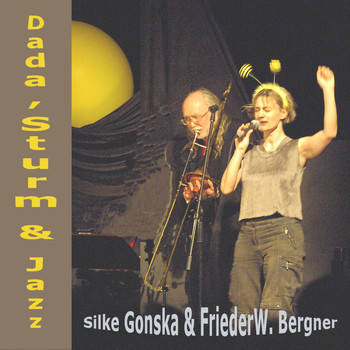 Silke Gonska & Frieder W. Bergner - Dada, Sturm & Jazz