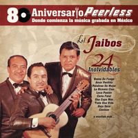 Los Jaibos - Peerless 80 Aniversario - 24 Inolvidables