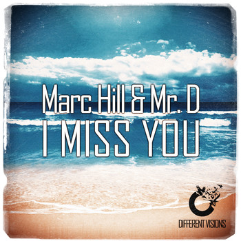 Marc Hill & Mr. D - I Miss You
