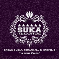 Brown Sugar, Tomaas All & Harvel B - In Your Faces