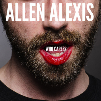 Allen Alexis - Who Cares
