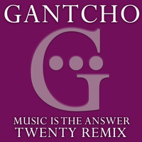 Gantcho - Music Is the Answer