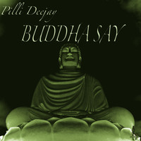 Pilli Deejay - Buddha Say