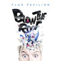Flux Pavilion - Blow the Roof (Explicit)