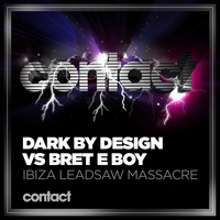Dark By Design vs Bret E Boy - Ibiza Leadsaw Massacre