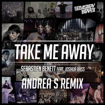 Sébastien Benett - Take Me Away (Andrea S Remix)