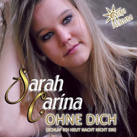 Sarah Carina - Ohne Dich (Schlaf ich heut Nacht nicht ein)