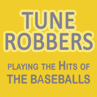 Tune Robbers - Playing the Hits of the Baseballs