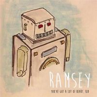 Ramsey - You've Got a Lot of Heart, Kid
