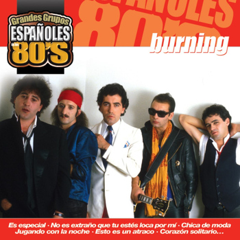 Burning - Los Grandes Grupos Españoles de los 80's: Burning