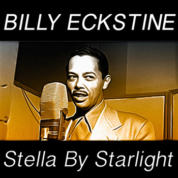 Billy Eckstine - Stella by Starlight