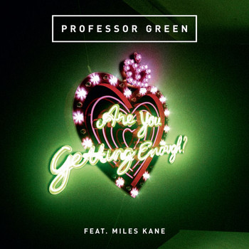 Professor Green - Are You Getting Enough?