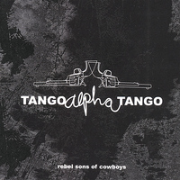 Tango Alpha Tango - Rebel Sons of Cowboys
