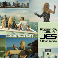 Roger Shah, JES and Brian Laruso - Higher Than the Sun (Remixes)