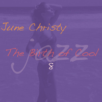 June Christie - The Birth of Cool, Vol. 8