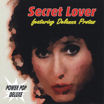 Secret Lover featuring Delanna Protas - Power Pop Deluxe