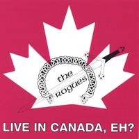 The Rogues - Live in Canada, Eh?