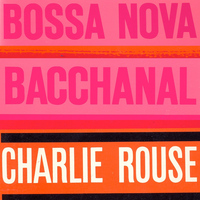 Charlie Rouse - Bossa Nova Bacchanal (Remastered)