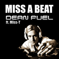 Dean Fuel - Miss a Beat (feat. Miss-T)