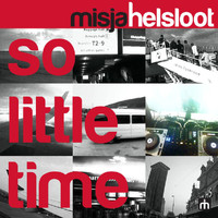 Misja Helsloot - So Little Time