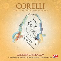 Arcangelo Corelli - Corelli: Concerto Grosso No. 9 in F Major, Op. 6 (Digitally Remastered)