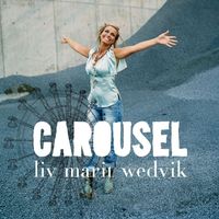 Liv Marit Wedvik - Carousel