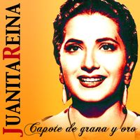 Juanita Reina - Capote de Grana y Oro