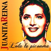 Juanita Reina - Lola La Piconera