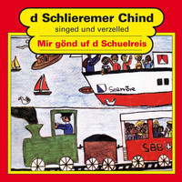 Schlieremer Chind - Mir gönd uf d Schuelreis
