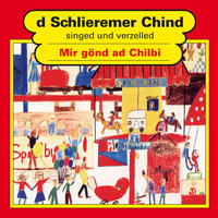 Schlieremer Chind - Mir gönd ad Chilbi