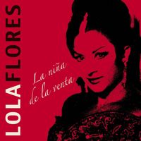 Lola Flores - La Niña de la Venta