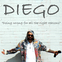 Diego - Doin' Wrong for All the Right Reasons